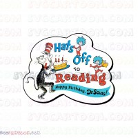 Hats Off to Reading Happy Birthdy Dr Seuss The Cat in the Hat svg dxf eps pdf png