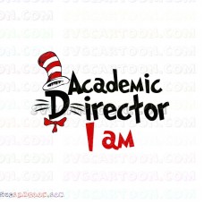 I Am Academic Director Team Dr Seuss The Cat in the Hat svg dxf eps pdf png