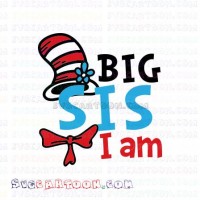 I Am Big SIS Sister Dr Seuss The Cat in the Hat svg dxf eps pdf png