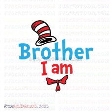 I Am Brother Dr Seuss The Cat in the Hat svg dxf eps pdf png
