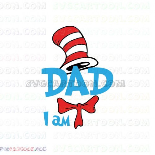 Download I Am Dad 2 Dr Seuss The Cat in the Hat svg dxf eps pdf png