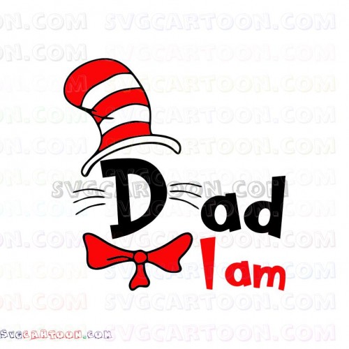 I Am Dad Dr Seuss The Cat in the Hat svg dxf eps pdf png