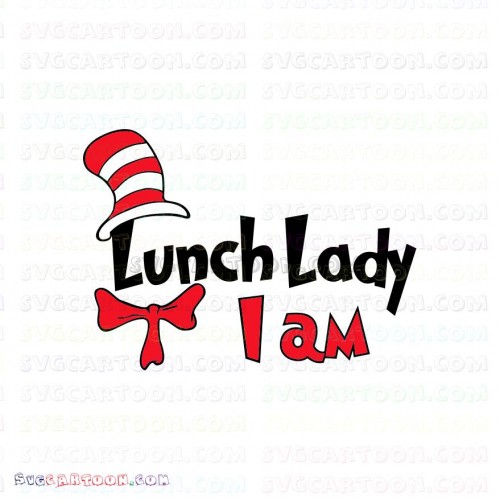 Download I Am Lunch Lady The Cat In The Hat Svg Dxf Eps Pdf Png