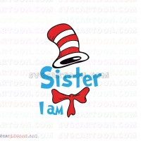 I Am Sister Dr Seuss The Cat in the Hat svg dxf eps pdf png