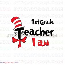 I Am Teacher 1st Grade Dr Seuss The Cat in the Hat svg dxf eps pdf png