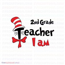I Am Teacher 2nd Grade Dr Seuss The Cat in the Hat svg dxf eps pdf png