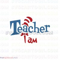 I Am Teacher 4 Dr Seuss The Cat in the Hat svg dxf eps pdf png