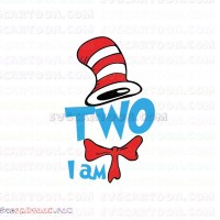 I Am Two Dr Seuss The Cat in the Hat svg dxf eps pdf png