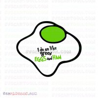 I do so like green Eggs and Ham Dr Seuss The Cat in the Hat svg dxf eps pdf png