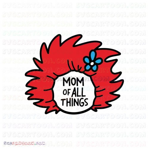 Download Mom Of All Things Dr Seuss The Cat In The Hat Svg Dxf Eps Pdf Png