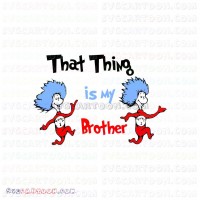 That Is My Brother The Cat in the Hat svg dxf eps pdf png